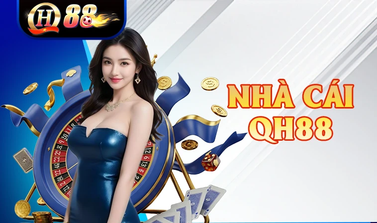 QH88 - Nhà Cái QH 88 - Trang Chủ Cá Cược Casino Trực Tuyến Số 1 VN