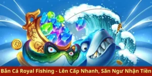 Chinh Phục Bắn Cá Royal Fishing Tại QH88 Bí Quyết Thắng Lớn Tuyệt Đối